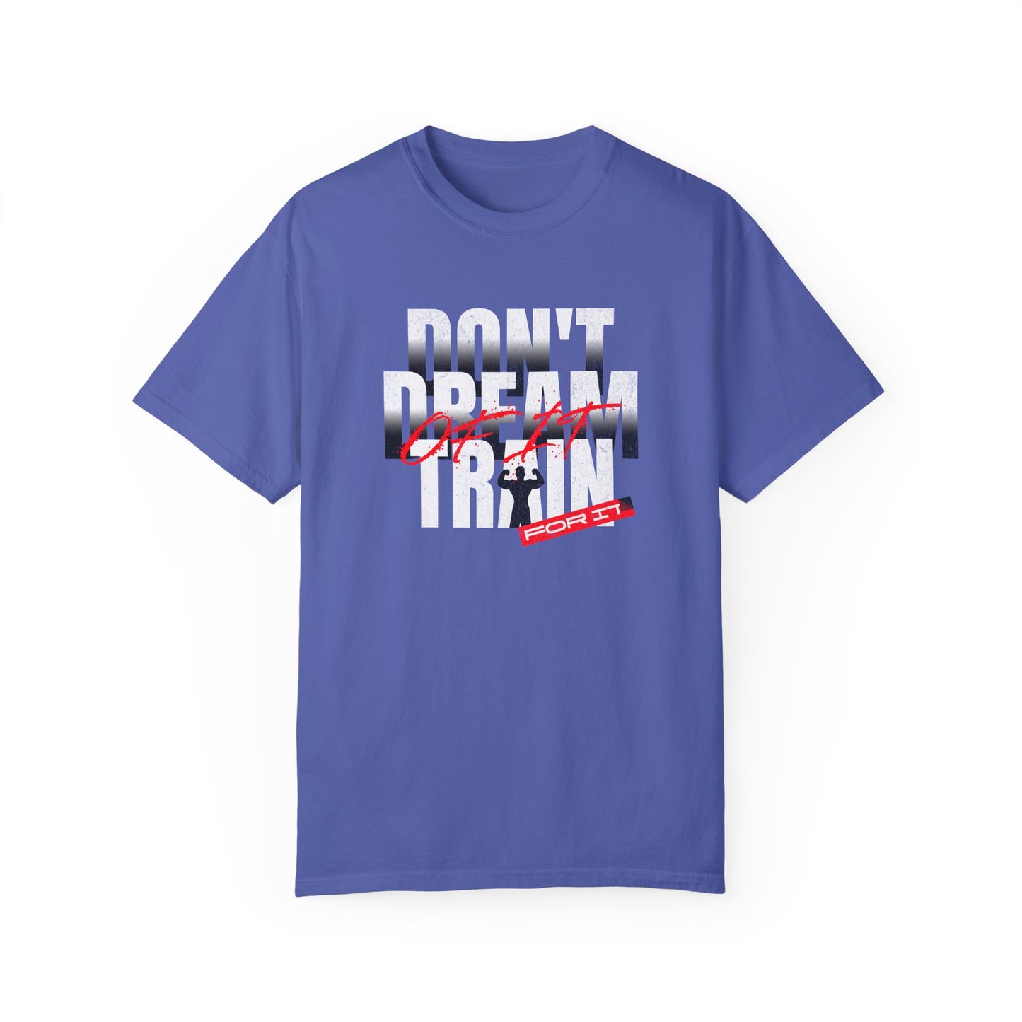 Motivational Fitness T-Shirt | 'Don't Dream, Train For It' - Unisex Garment-Dyed Tee