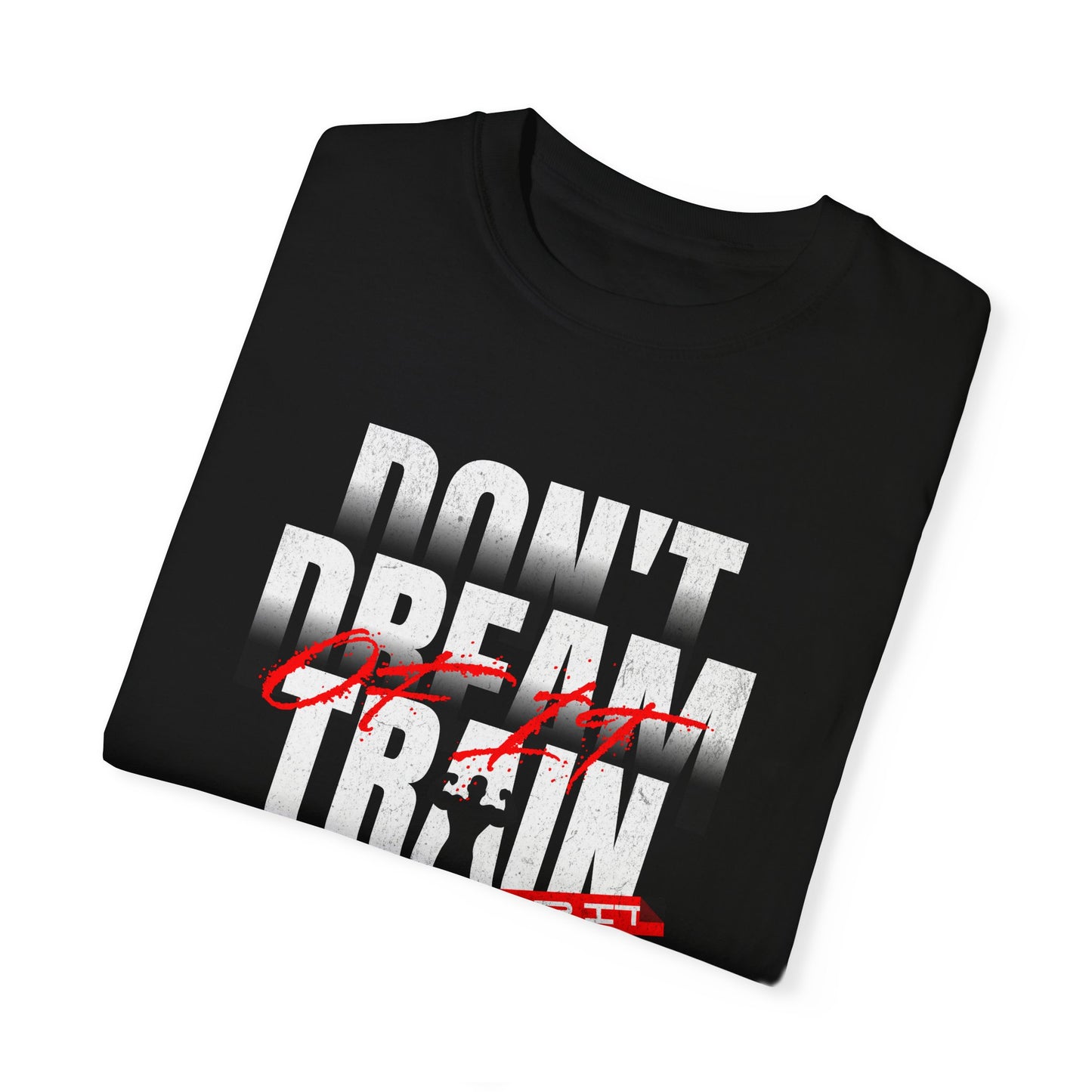 Motivational Fitness T-Shirt | 'Don't Dream, Train For It' - Unisex Garment-Dyed Tee
