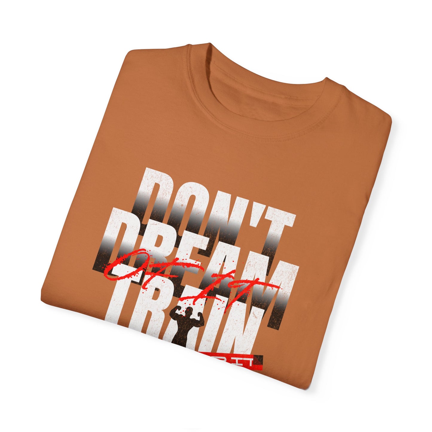 Motivational Fitness T-Shirt | 'Don't Dream, Train For It' - Unisex Garment-Dyed Tee