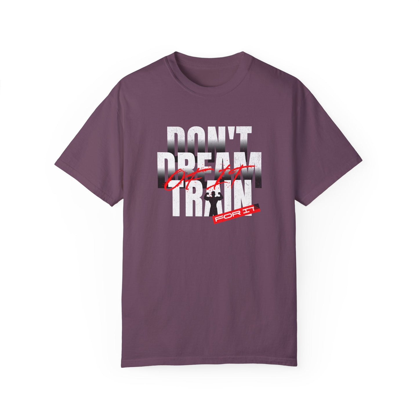 Motivational Fitness T-Shirt | 'Don't Dream, Train For It' - Unisex Garment-Dyed Tee