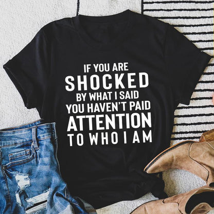 If You Are Shocked by What I Said T-Shirt