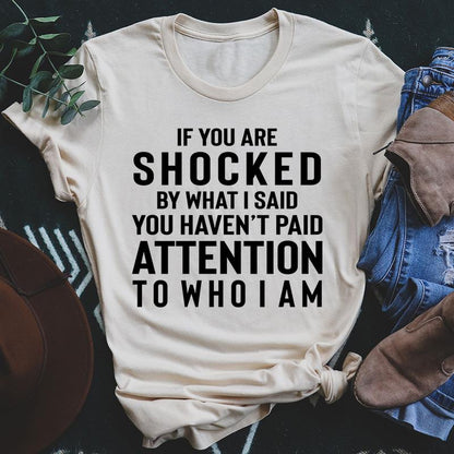 If You Are Shocked by What I Said T-Shirt