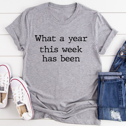 What a Year This Week Has Been T-Shirt