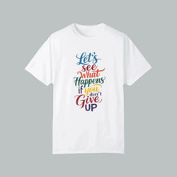 Inspirational Quote Unisex Garment-Dyed T-Shirt - 'Let's See What Happens If You Don't Give Up'