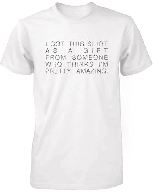 Funny Graphic Tees - I Got This Shirt as a Gift White Cotton T-Shirt