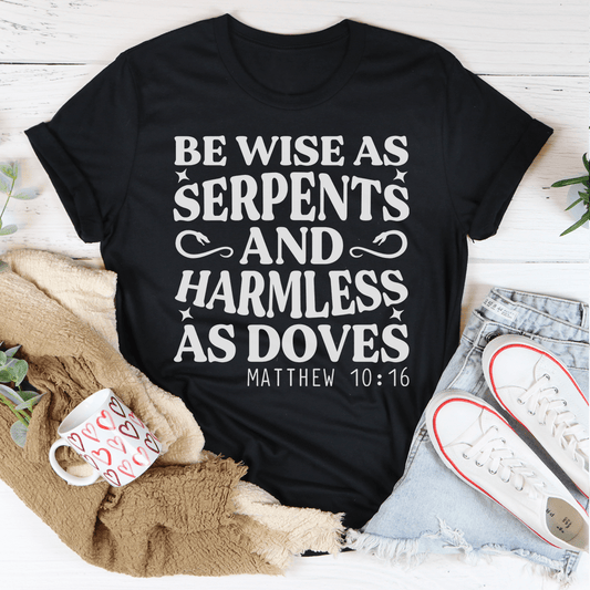Be Wise as Serpents and Harmless as Doves T-Shirt