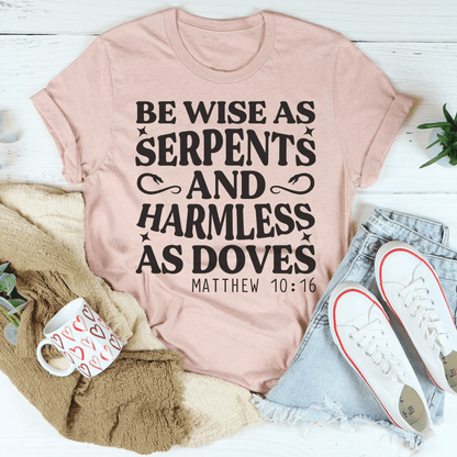 Be Wise as Serpents and Harmless as Doves T-Shirt